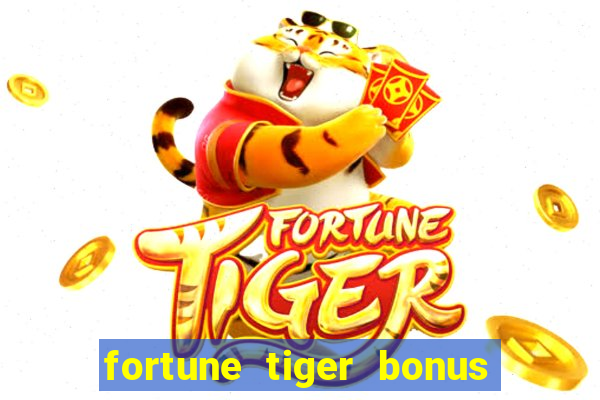 fortune tiger bonus sem deposito